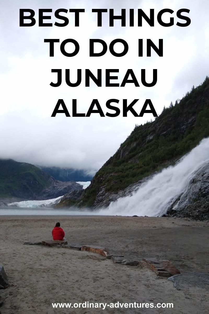 13 Awesome Things To Do In Juneau Alaska Ordinary Adventures