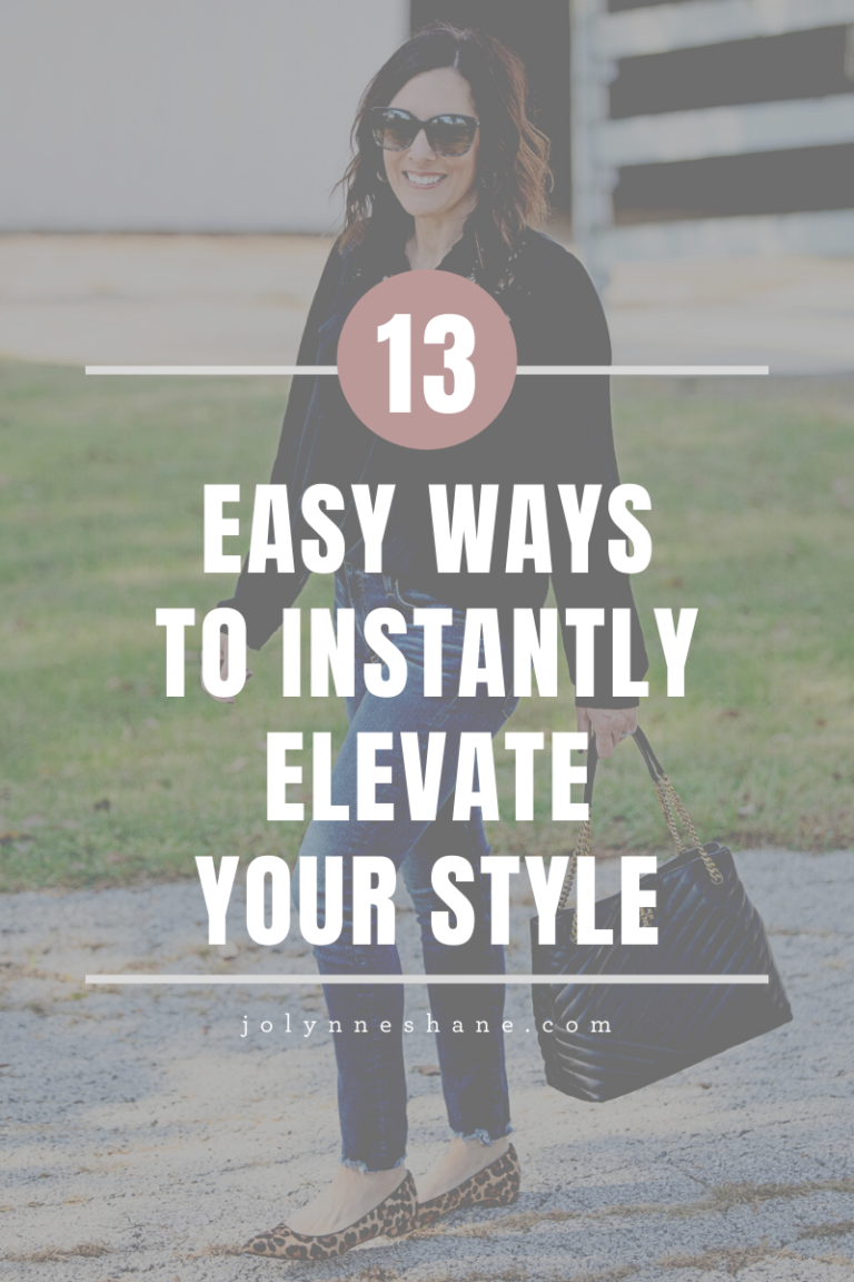 13 Easy Ways To Elevate Your Style Jo Lynne Shane Stylish Outfits