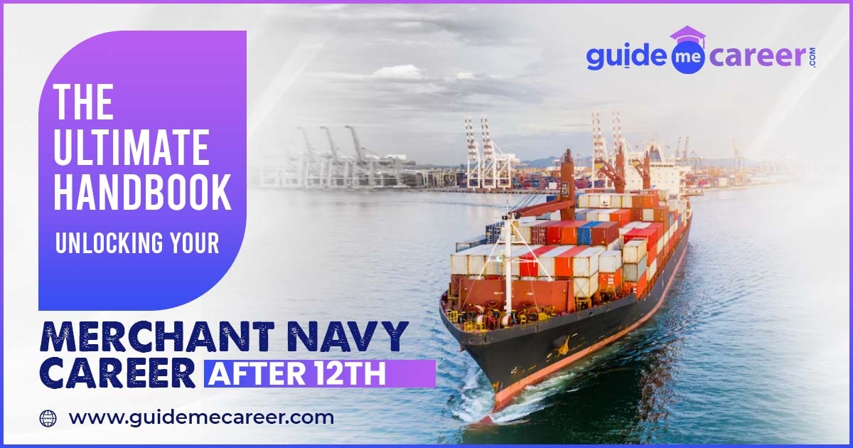 A Professional Guide On How To Join The Merchant Navy After 12Th Blog