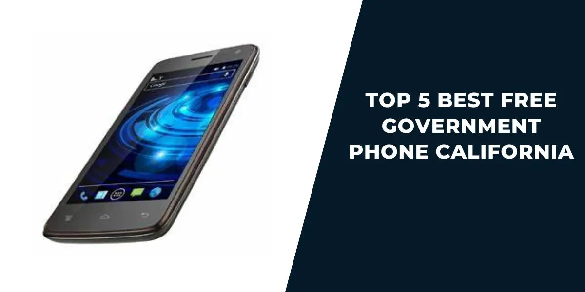 Best Free Government Phone California Top 5 Picks 2025