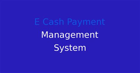 E Cash Payment Management System Seminarprojects