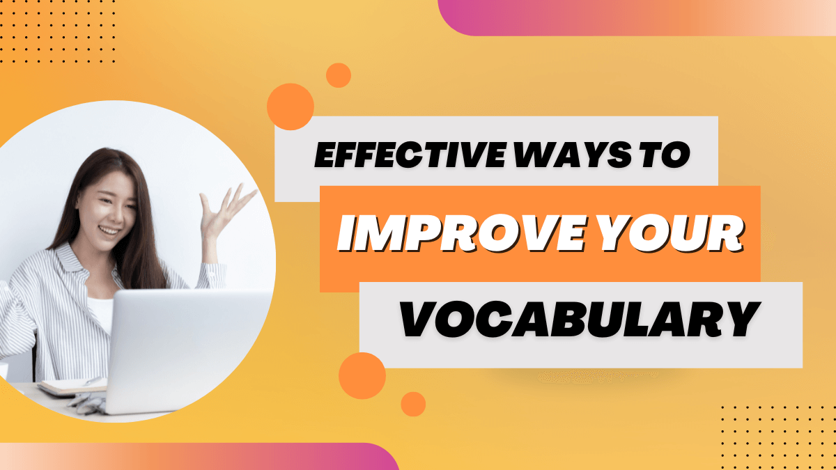 How To Improve Your Vocabulary And Communication Skills In 10 Easy Steps