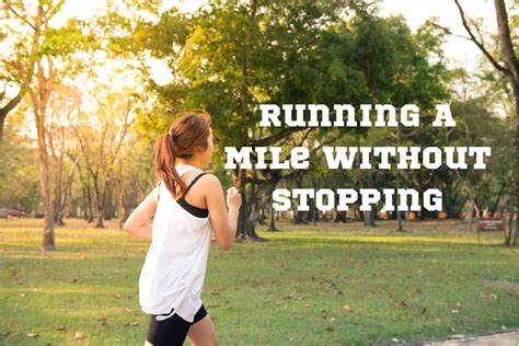 How To Run A Mile Without Stopping 7 Tips And Training Plan