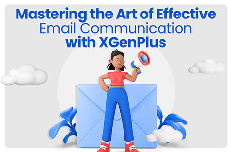 Mastering The Art Of Effective Email Communication With Xgenplus