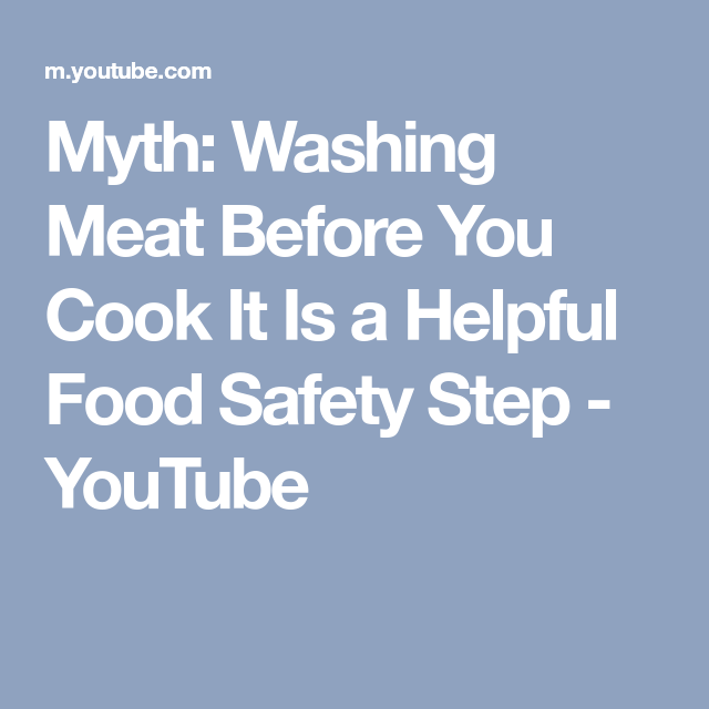 Myth Washing Meat Before You Cook It Is A Helpful Food Safety Step