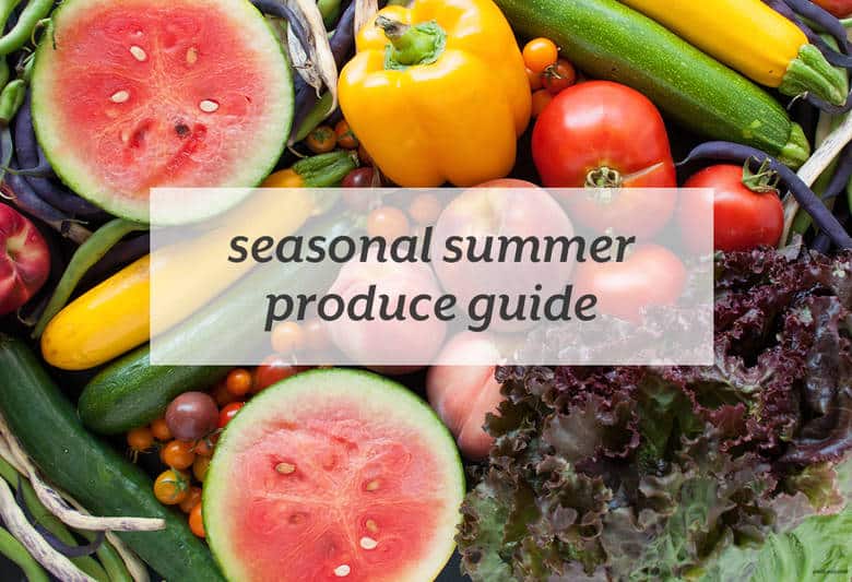 Summer Produce Guide Seasonal Produce Guide In Season Produce