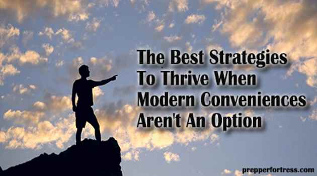 The Best Strategies To Thrive When Modern Conveniences Aren T An Option