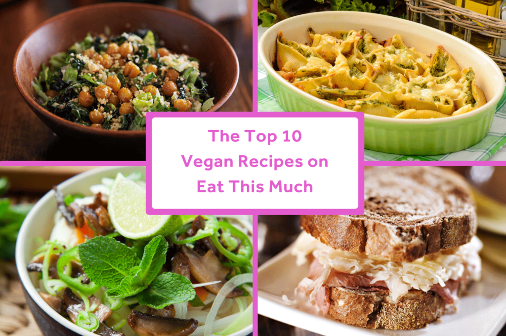 Top 10 Vegan Recipes On Eat This Much Eat This Much Blog