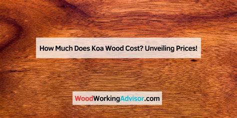 Unveiling Koa's Secrets: A Comprehensive Guide To Woodworking Wonders