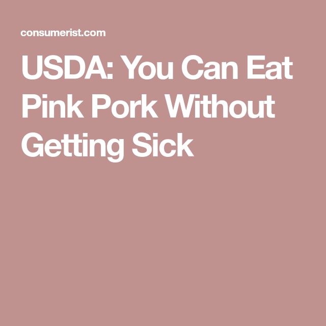 Usda You Can Eat Pink Pork Without Getting Sick Pork Cooking Pork