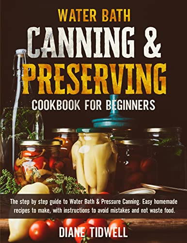 Water Bath Canning Easy Step By Step Guide Homesteading