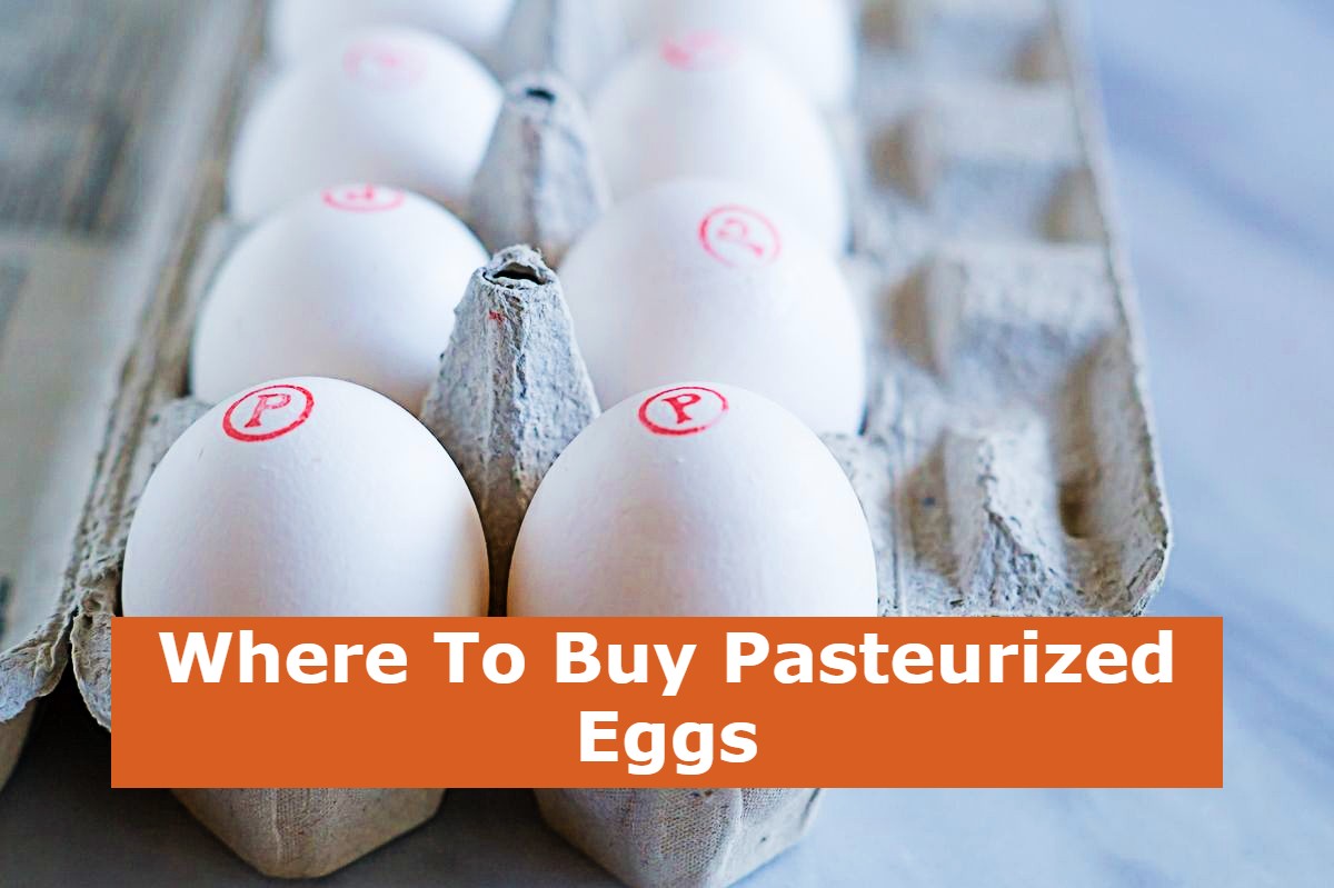 Where To Buy Pasteurized Eggs